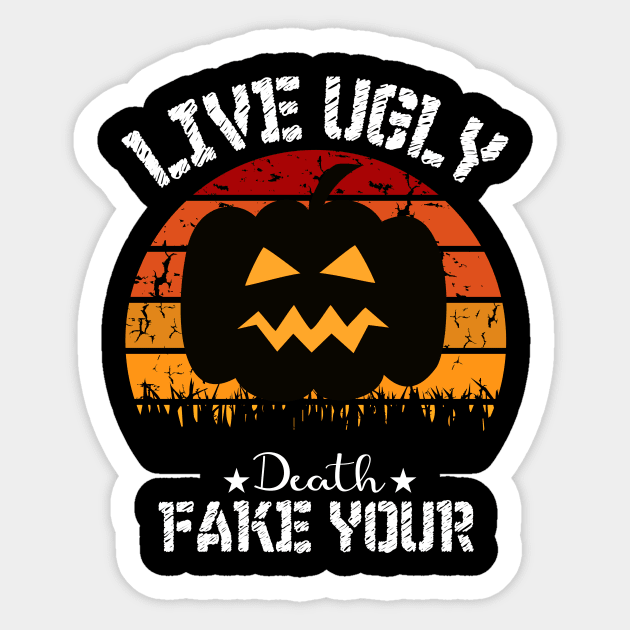 Live Ugly Fake Your Death T-Shirt Sticker by sufian